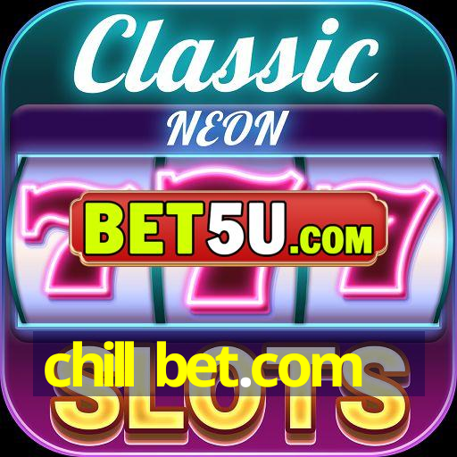 chill bet.com